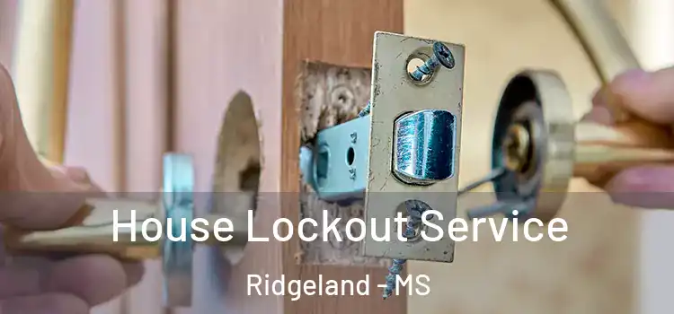  House Lockout Service Ridgeland - MS